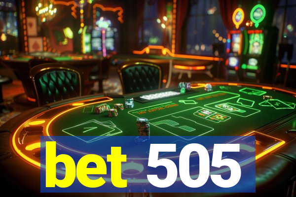 bet 505